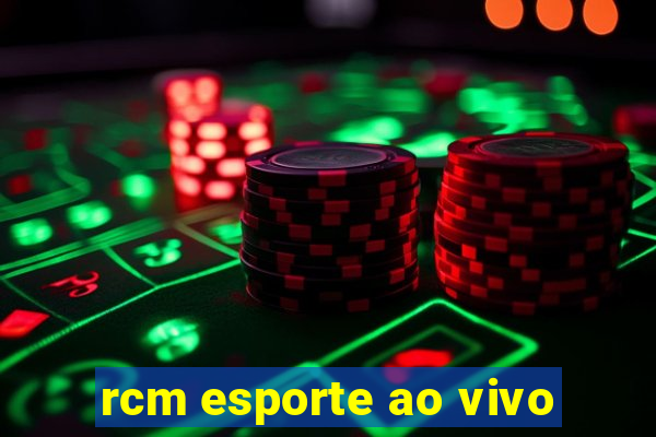 rcm esporte ao vivo